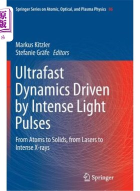 海外直订Ultrafast Dynamics Driven by Intense Light Pulses: From Atoms to Solids, from La 由强光脉冲驱动的超快动力学