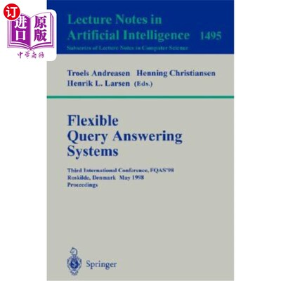 海外直订Flexible Query Answering Systems: Third International Conference, Fqas'98, Roski 灵活的查询回答系统:第三届