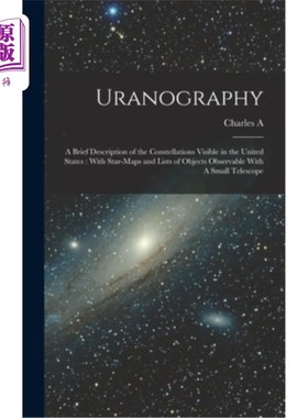 海外直订Uranography: A Brief Description of the Constellations Visible in the United Sta 天王星学:在美国可见星座的