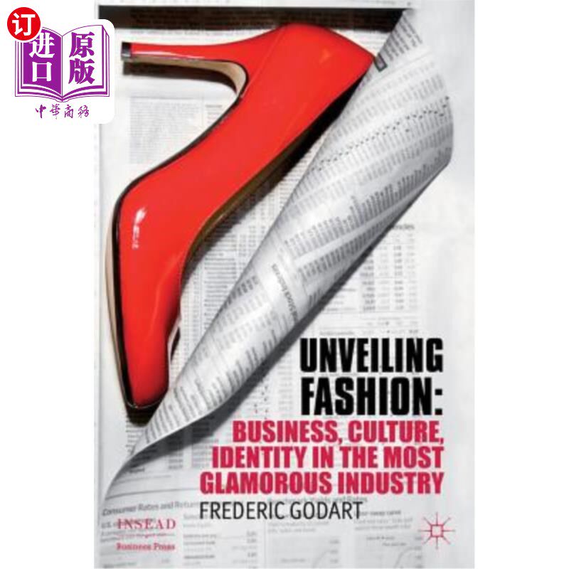 海外直订Unveiling Fashion: Business, Culture, and Identity in the Most Glamorous Industr 揭幕时尚：最具魅力行业的商