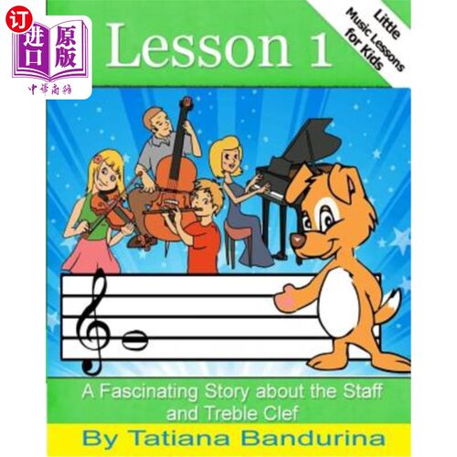 海外直订Little Music Lessons for Kids: Lesson 1: A Fascinating Story about the Staff and 儿童小音乐课: 关于五线谱和