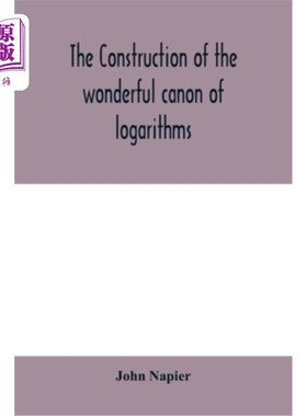 海外直订The construction of the wonderful canon of logarithms 对数奇典的构造