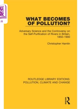 海外直订What Becomes of Pollution?: Adversary Science and the Controversy on the Self-Pu 污染会变成什么?:敌对科学与
