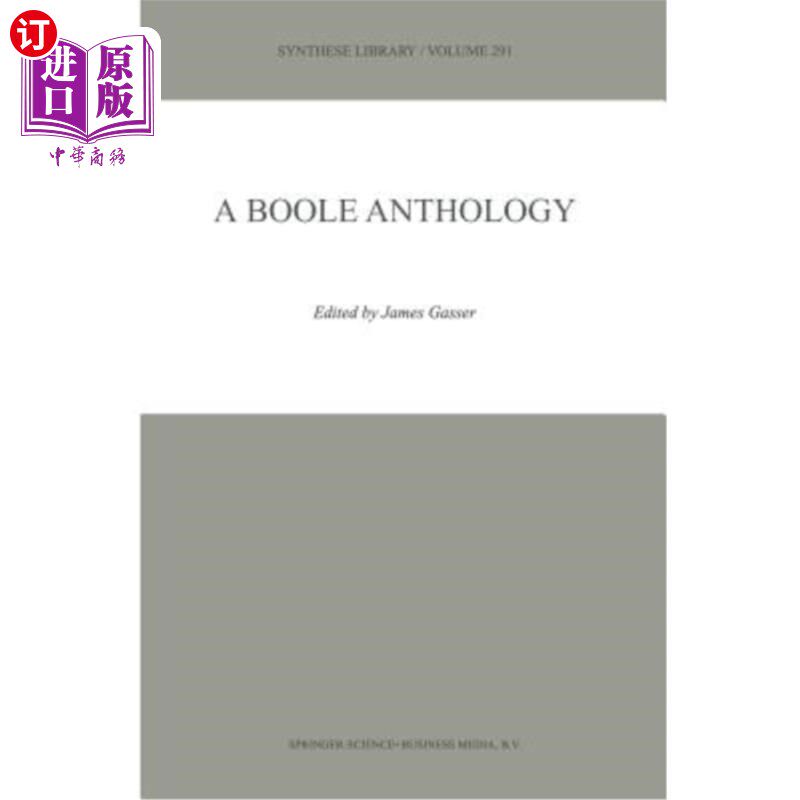 海外直订A Boole Anthology: Recent and Classical Studies in the Logic of George Boole 布尔文集：乔治布尔逻辑的最新和