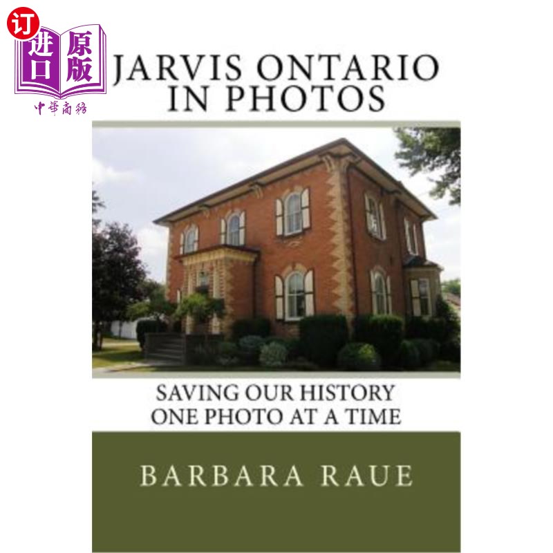 海外直订Jarvis Ontario in Photos: Saving Our History One Photo at a Time Jarvis Ontario《照片:一次一张照片拯救我们