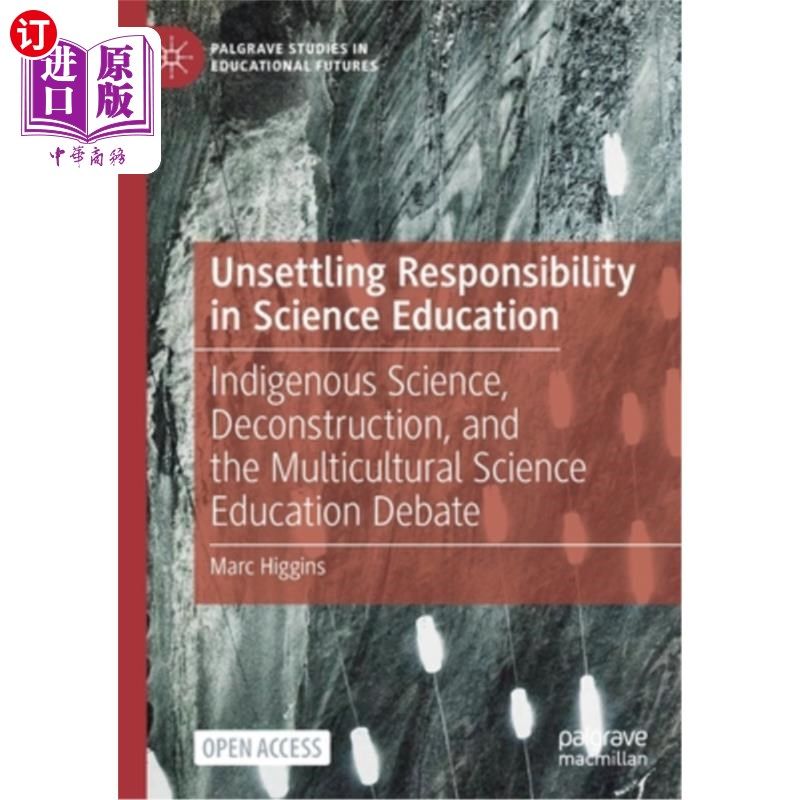 海外直订Unsettling Responsibility in Science Education: Indigenous Science, Deconstructi 科学教育中令人不安的责任：