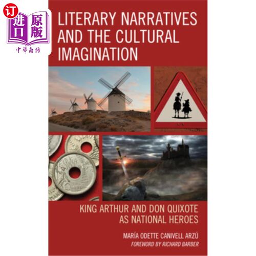 海外直订Literary Narratives and the Cultural Imagination: King Arthur and Don Quixote as 文学叙事与文化想象:作为民