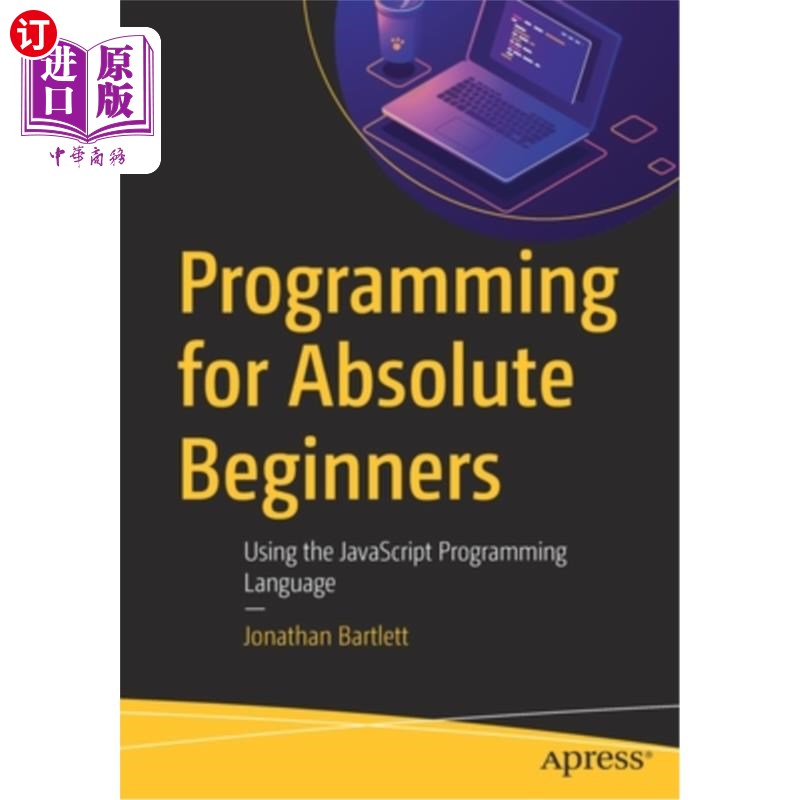 海外直订Programming for Absolute Beginners: Using the JavaScript Programming Language 绝对初学者编程:使用Jav