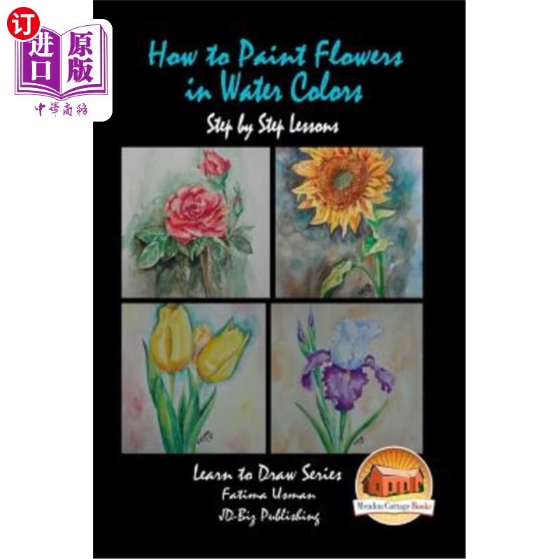海外直订How to Paint Flowers In Water Colors Step by Step Lessons 如何用水彩一步一步地画花朵