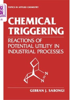 海外直订Chemical Triggering: Reactions of Potential Utility in Industrial Processes 化学触发：工业过程中潜在效用的反应