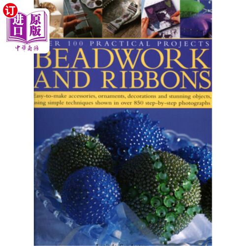海外直订Beadwork and Ribbons: Easy-To-Make Accessories, Ornaments, Decorations, and Stun 珠饰和缎带:易于制作的配件