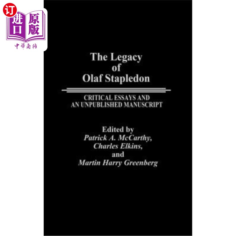 海外直订The Legacy of Olaf Stapledon: Critical Essays and an Unpublished Manuscript 奥拉夫·斯泰普顿的遗产：评论文章