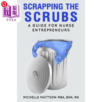海外直订医药图书Scrapping the Scrubs: A Guide for Nurse Entrepreneurs 《护士企业家指南》