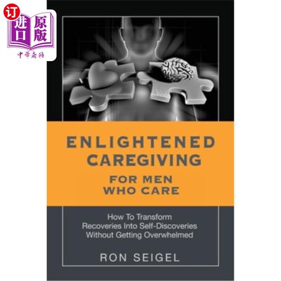 海外直订Enlightened Caregiving for Men Who Care: How to Transform Recoveries Into Self-D 对男人的开明关怀：如何在不