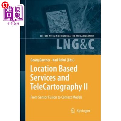 海外直订Location Based Services and Telecartography II: From Sensor Fusion to Context Mo 基于位置的服务和远程摄影II