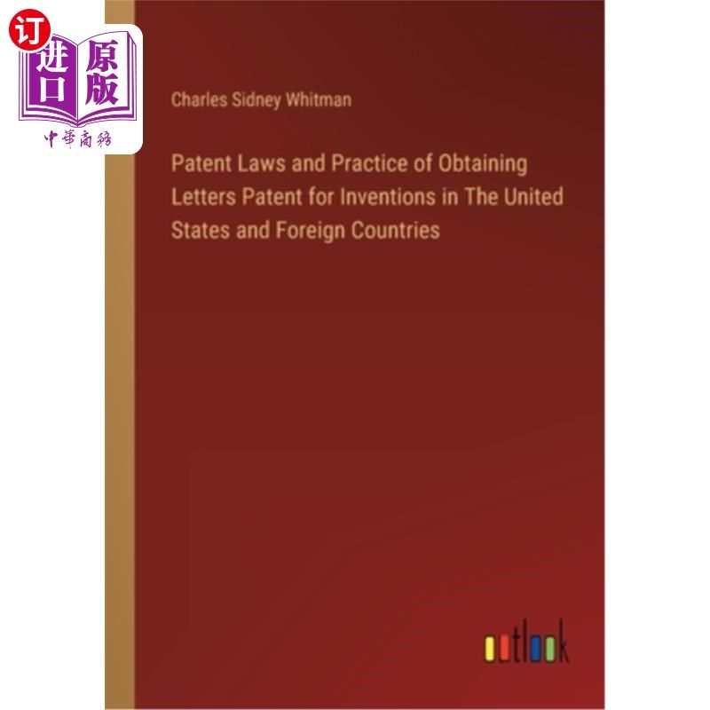 海外直订Patent Laws and Practice of Obtaining Letters Patent for Inventions in The Unite 美国和其他国家的专利法与获