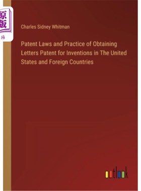 海外直订Patent Laws and Practice of Obtaining Letters Patent for Inventions in The Unite 美国和其他国家的专利法与获