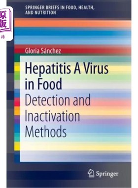 海外直订Hepatitis a Virus in Food: Detection and Inactivation Methods 食品中甲型肝炎病毒的检测和灭活方法