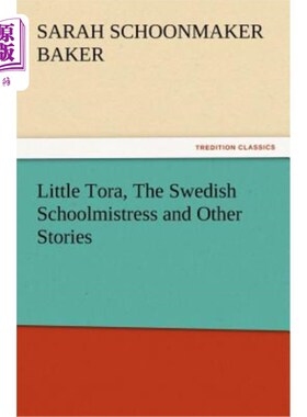 海外直订Little Tora, the Swedish Schoolmistress and Other Stories 《瑞典女教师小托拉》和其他故事