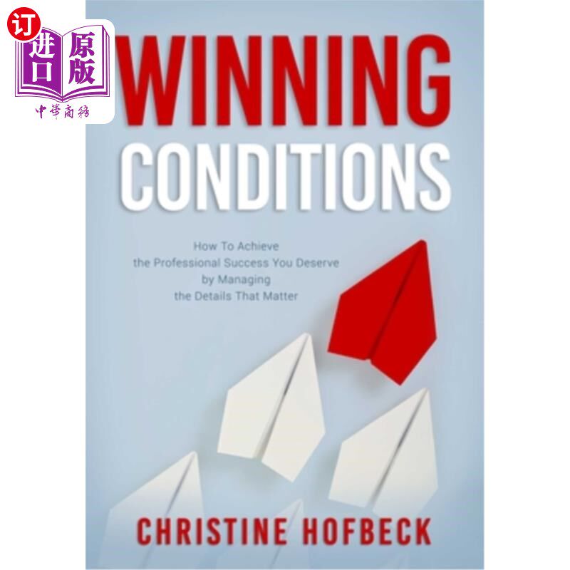 海外直订Winning Conditions: How to Achieve the Professional Success You Deserve by Manag 获胜条件:如何通过管理重要