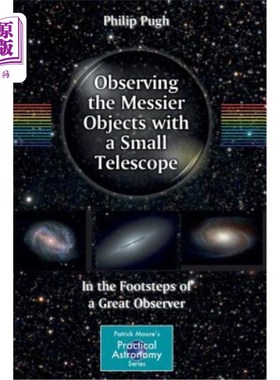 海外直订Observing the Messier Objects with a Small Telescope: In the Footsteps of a Grea 用小望远镜观察更混乱的物体