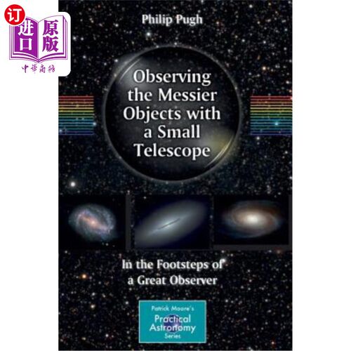 海外直订Observing the Messier Objects with a Small Telescope: In the Footsteps of a Grea 用小望远镜观察更混乱的物体