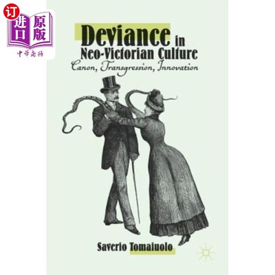 海外直订Deviance in Neo-Victorian Culture: Canon, Transgression, Innovation 新维多利亚文化中的越轨:正典，越轨，创新