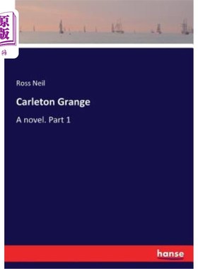 海外直订Carleton Grange: A novel. Part 1 卡尔顿庄园：一部小说。第一部分