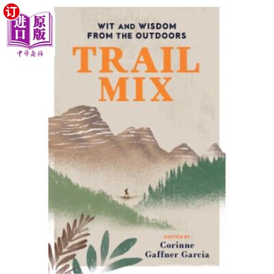 海外直订Trail Mix: Wit & Wisdom from the Outdoors 什锦干果:来自户外的智慧与智慧