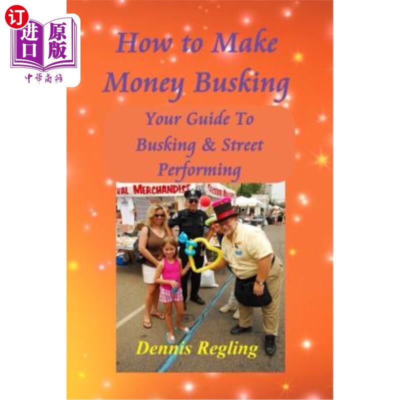 海外直订How to Make Money Busking: Your Guide To Busking & Street Performing 如何赚钱：你的街头表演指南