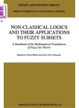 海外直订Non-Classical Logics and Their Applications to Fuzzy Subsets: A Handbook of the  非经典逻辑及其在模糊子集中