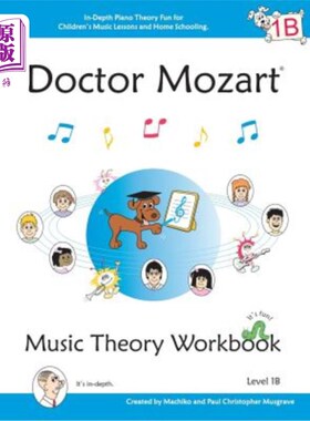 海外直订Doctor Mozart Music Theory Workbook Level 1B: In-Depth Piano Theory Fun for Chil 莫扎特博士音乐理论工作手册