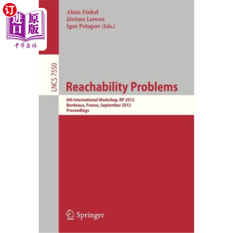 海外直订Reachability Problems: 6th International Workshop, Rp 2012, Bordeaux, France, Se 可达性问题：第六届国际研讨