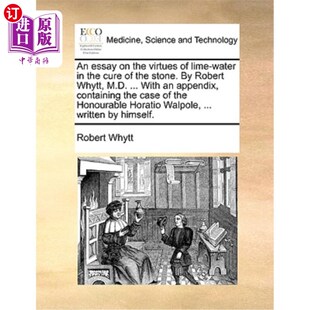 Virtues Water Essay the Robert 论石灰水在治石术中 海外直订医药图书An Cure Lime Whytt Stone.
