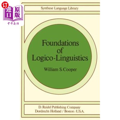海外直订Foundations of Logico-Linguistics: A Unified Theory of Information, Language, an 逻辑语言学基础:信息、语言
