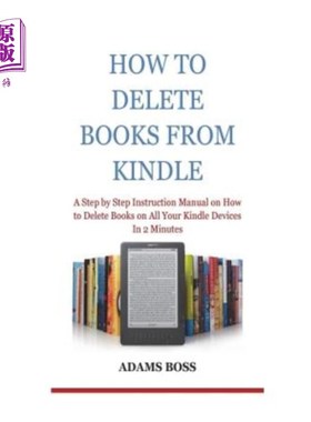 海外直订How To Delete Books From Kindle: A Step by Step Instruction Manual on How to Del 如何从Kindle中
