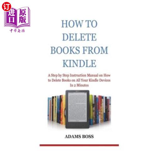 海外直订How To Delete Books From Kindle: A Step by Step Instruction Manual on How to Del 如何从Kindle中