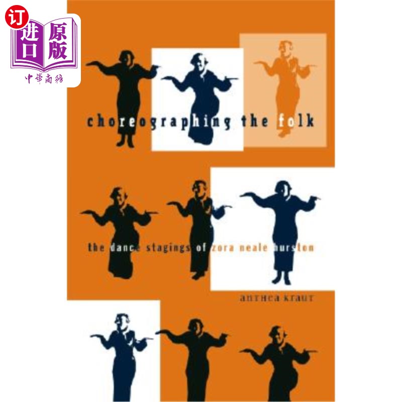 海外直订Choreographing the Folk: The Dance Stagings of Zora Neale Hurston 编舞民间：佐拉·尼尔·赫斯顿的舞蹈舞台