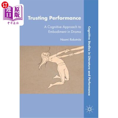 海外直订Trusting Performance: A Cognitive Approach to Embodiment in Drama 信任表演：戏剧中体现的认知方法