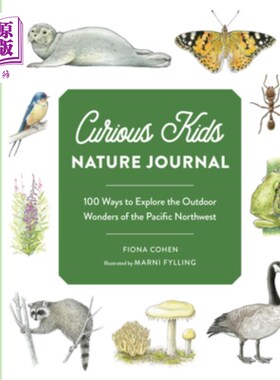 海外直订Curious Kids Nature Journal: 100 Ways to Explore the Outdoor Wonders of the Paci 好奇的孩子自然杂志:探索太
