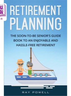 海外直订Retirement Planning: The Soon-to-be Senior's Guidebook to an Enjoyable and Hassl 退休计划:即将退休的人的快