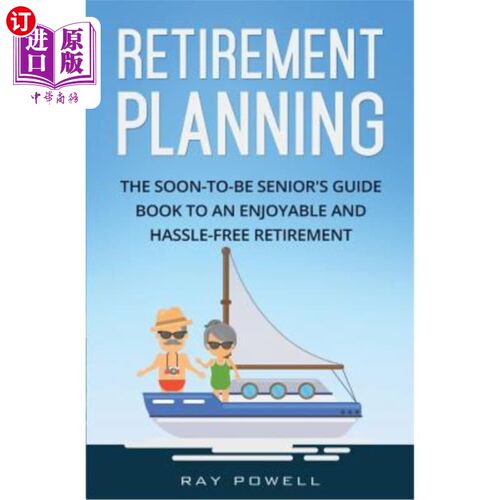 海外直订Retirement Planning: The Soon-to-be Senior's Guidebook to an Enjoyable and Hassl 退休计划:即将退休的人的快