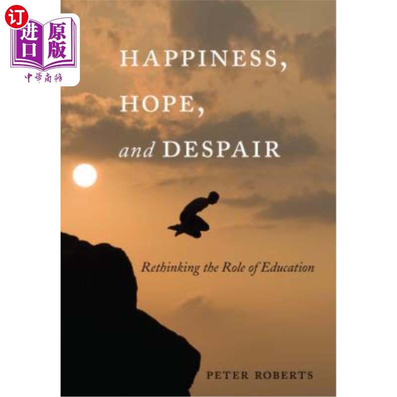 海外直订Happiness, Hope, and Despair: Rethinking the Role of Education 《幸福、希望与绝望:重新思考教育的作用》