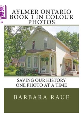 海外直订Aylmer Ontario Book 1 in Colour Photos: Saving Our History One Photo at a Time 艾尔默·安大略彩色照片第1册: