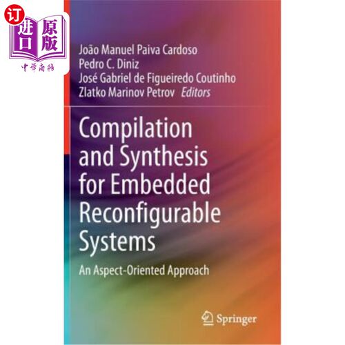 海外直订Compilation and Synthesis for Embedded Reconfigurable Systems: An Aspect-Oriente 嵌入式可重构系统的编译与综