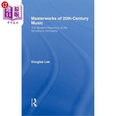 海外直订Masterworks of 20th-Century Music: The Modern Repertory of the Symphony Orchestr 20世纪音乐的杰作：交响乐团