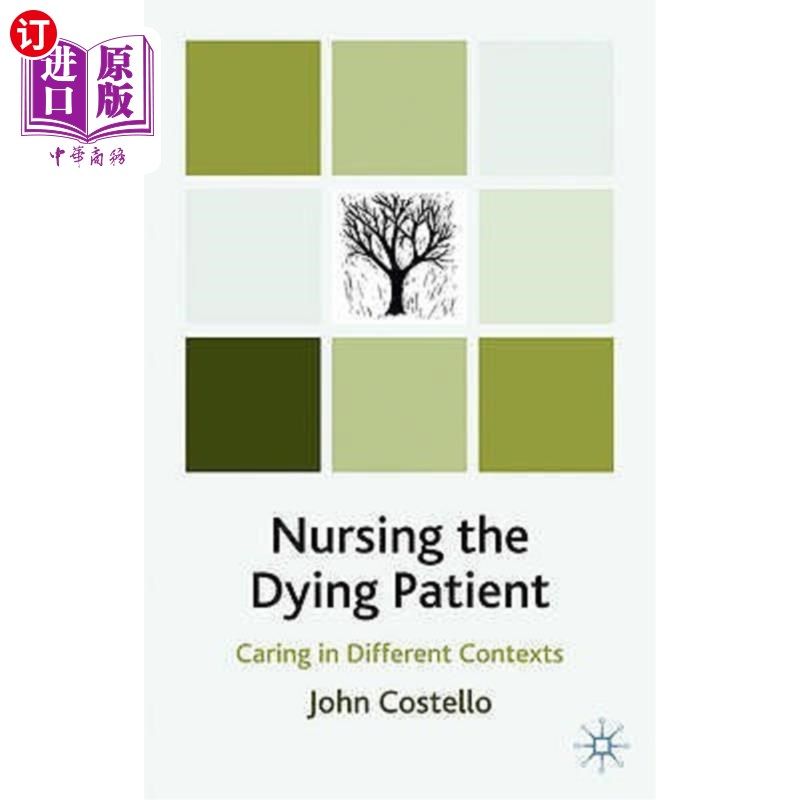 海外直订医药图书Nursing the Dying Patient: Caring in Different Contexts 临终病人的护理:不同环境下的护理