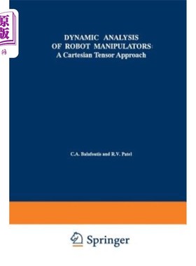 海外直订Dynamic Analysis of Robot Manipulators: A Cartesian Tensor Approach 机器人机械手动力学分析：笛卡尔张量法