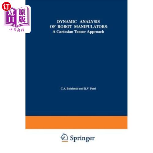 海外直订Dynamic Analysis of Robot Manipulators: A Cartesian Tensor Approach 机器人机械手动力学分析：笛卡尔张量法