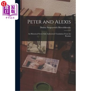 Authorized and Novel. 海外直订Peter Translation Russ the Alexis; 彼得和亚历克西斯;一本历史 Historical From Sole